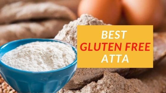 Best Gluten Free Atta Flour In India 2024 Reviews Guide